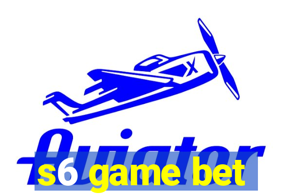 s6 game bet